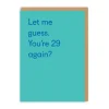 29 Again? Birthday Greeting Card