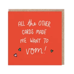 All the Other Cards Made Me Want to Vom! Greeting Card