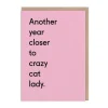 Another Year Closer To Crazy Cat Lady Greeting Card - Ohh Deer