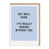 Boring Without You Get Well Soon Card | Ohh Deer