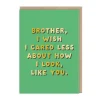 Brother - I Wish Greeting Card