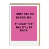 Die During Sex Greeting Card - Just Saying | Ohh Deer