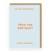 Do You Remember Hair? Birthday Greeting Card