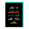 Eat All The Cake Birthday Greeting Card