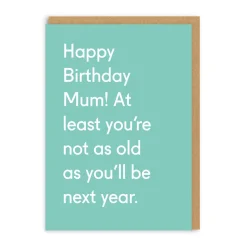 Happy Birthday Mum, Not As Old As Next Year Card | Ohh Deer