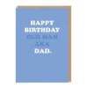 Happy Birthday Old Man - AKA Dad Birthday Card | Ohh Deer