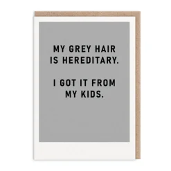 Hereditary Grey Hair Greeting Card - Just Saying | Ohh Deer
