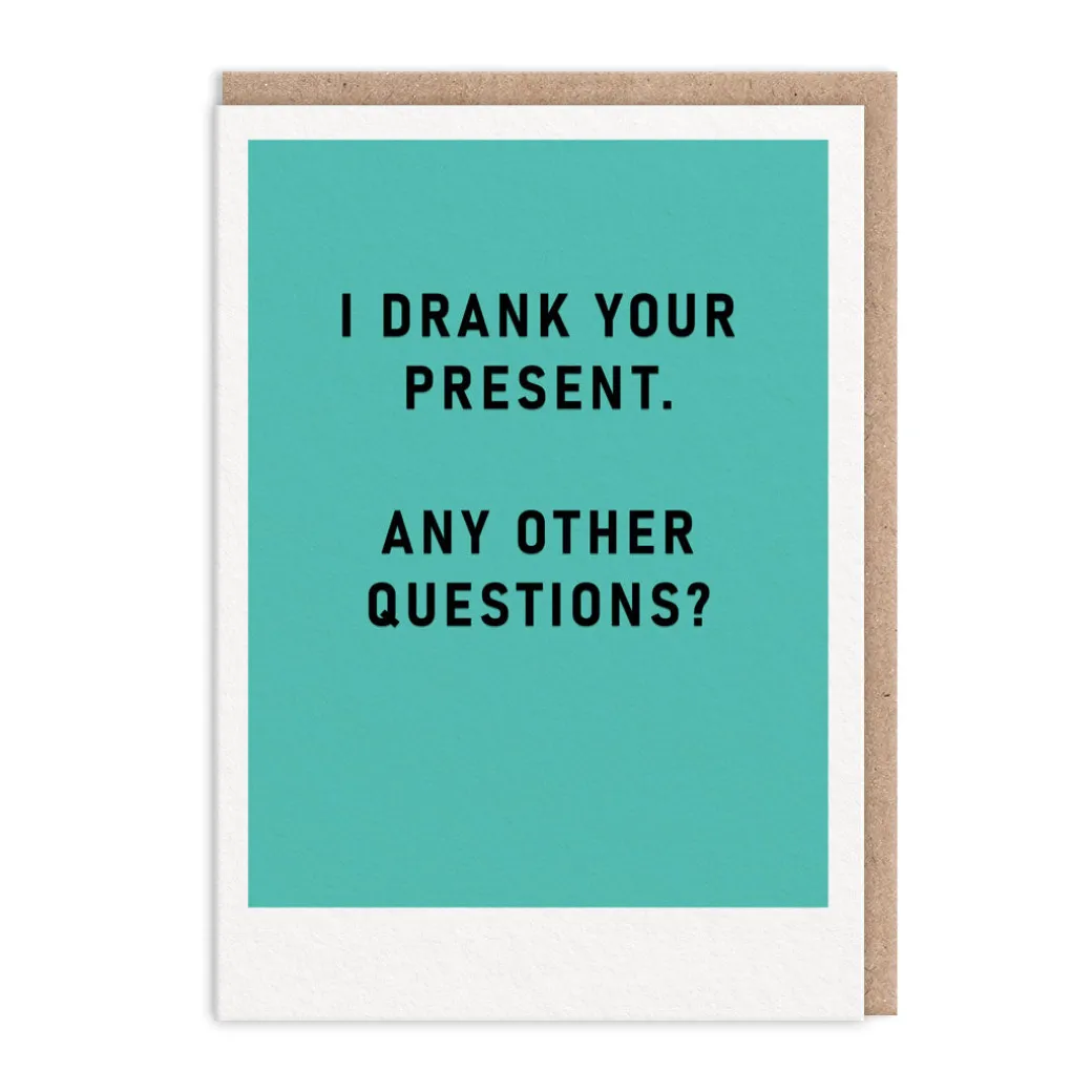 I Drank Your Present Greeting Card - Just Saying | Ohh Deer