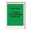 I'll Drink The Champagne Greeting Card