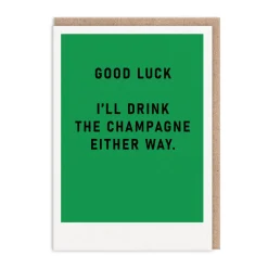 I'll Drink The Champagne Greeting Card