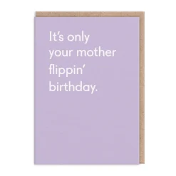 It's Only Your Mother Flippin' Birthday Card | Ohh Deer