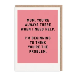 Mum, You're The Problem Mother's Day Card