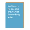 No One Else Knows What They're Doing Greeting Card