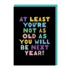 Not As Old As You Will Be Birthday Card | Ohh Deer