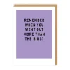 Out More Than The Bins Birthday Card | Ohh Deer