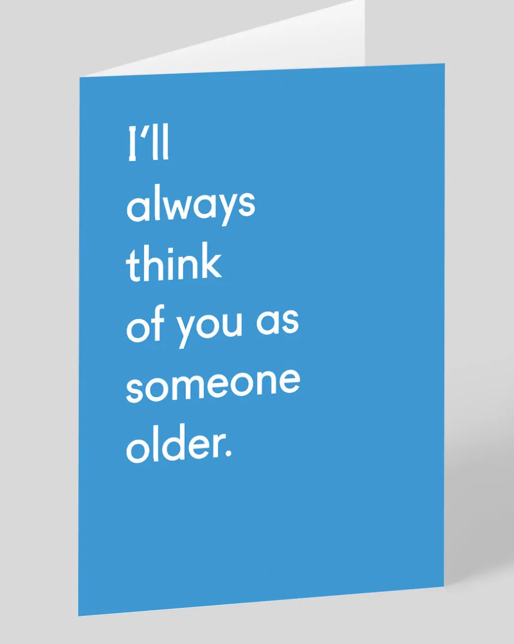 Personalised I'll Always Think Of You As Someone Older Greeting Card | Ohh Deer