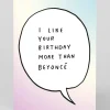 Personalised Like More Than Beyonce Birthday Card | Ohh Deer