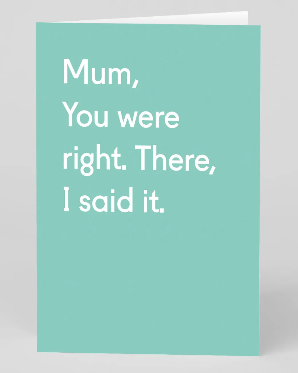 Personalised Mum, You Were Right. There, I Said It Greeting Card | Ohh Deer