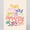 Personalised Nan May Your Day Be As Amazing As You Are Greeting Card | Ohh Deer