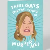Personalised These Gays They're Trying To Murder Me Card | Ohh Deer
