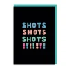 Shots Shots Shots Greeting Card 🥃 | Ohh Deer