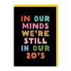 Still In Our 20s Greeting Card