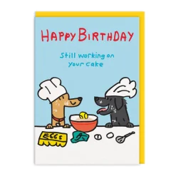 Still Working On Your Cake Birthday Card