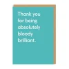 Thank You for Being Bloody Brilliant Card | Twin Pines | Ohh Deer
