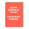 To My Least Fave Person Birthday Card