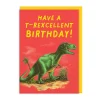 T-Rexcellent Birthday Card