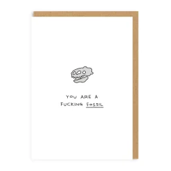 You Are A F*cking Fossil Birthday Card | Ohh Deer