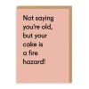 Your Cake Is a Fire Hazard Birthday Greeting Card