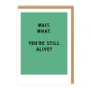 You're Still Alive? Greeting Card | Ohh Deer